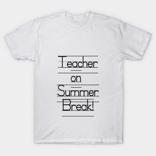 Teacher on Summer Break - Bye, Students! T-Shirt